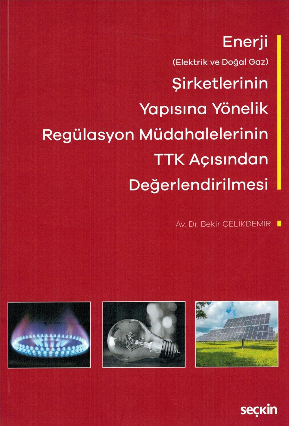 Enerji (Elektrik ve Doğal Gaz) Şirketlerinin Yapısına Yönelik Regülasyon Müdahalelerinin Türk Ticaret Kanunu Açısından Değerlendirilmesi