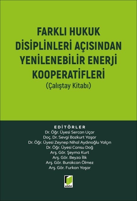 Farklı Hukuk Disiplinleri Açısından Yenilenebilir Enerji Kooperatifleri (Çalıştay Kitabı)