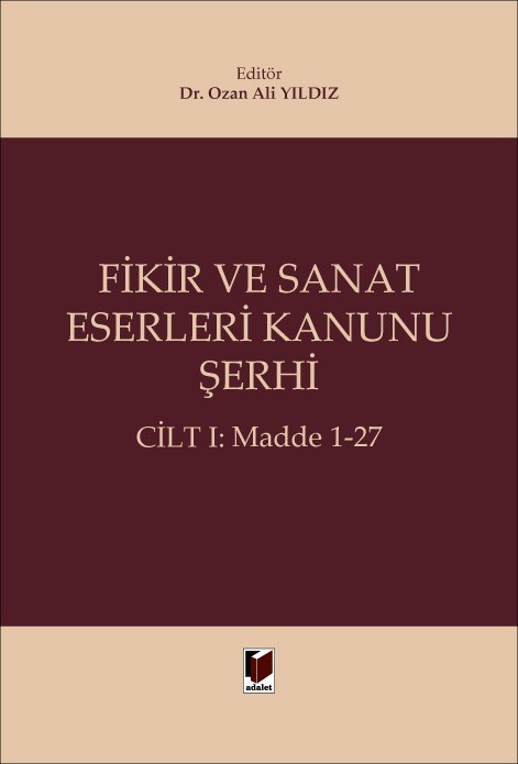 Fikir ve Sanat Eserleri Kanunu Şerhi (Cilt I: Madde 1-27)
