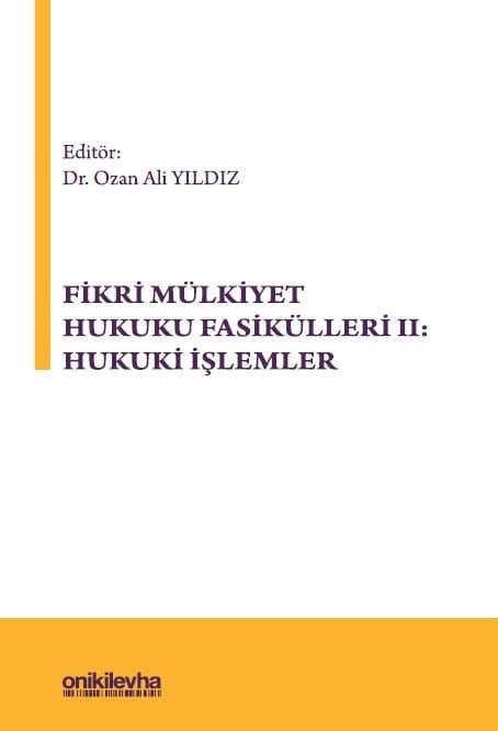 Fikri Mülkiyet Hukuku Fasikülleri II: Hukuki İşlemler