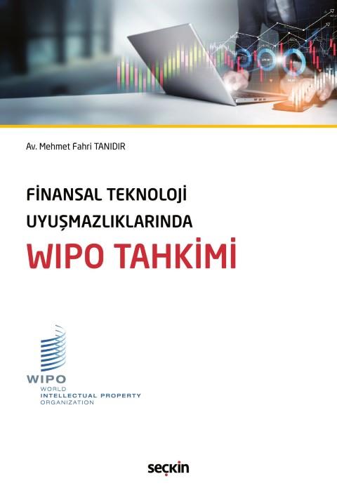 Finansal Teknoloji Uyuşmazlıklarında WIPO Tahkimi