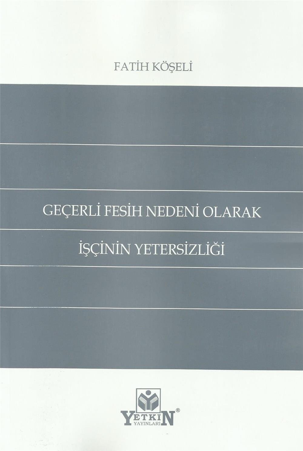 Geçerli Fesih Nedeni Olarak İşçinin Yetersizliği
