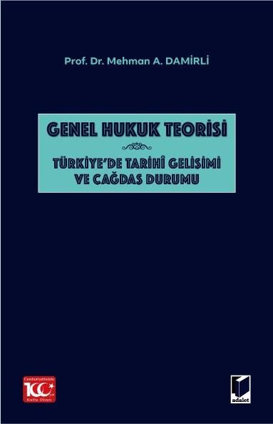 Genel Hukuk Teorisi: Türkiye'de Tarihi Gelişimi ve Çağdaş Durumu