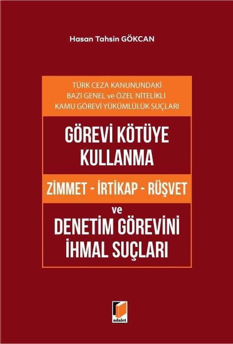 Görevi Kötüye Kullanma (Zimmet - İrtikap - Rüşvet) ve Denetim Görevini İhmal Suçları