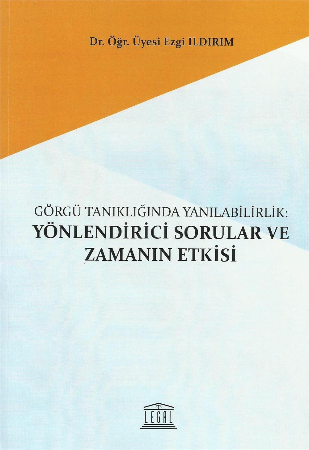 Görgü Tanıklığında Yanılabilirlik: Yönlendirici Sorular ve Zamanın Etkisi
