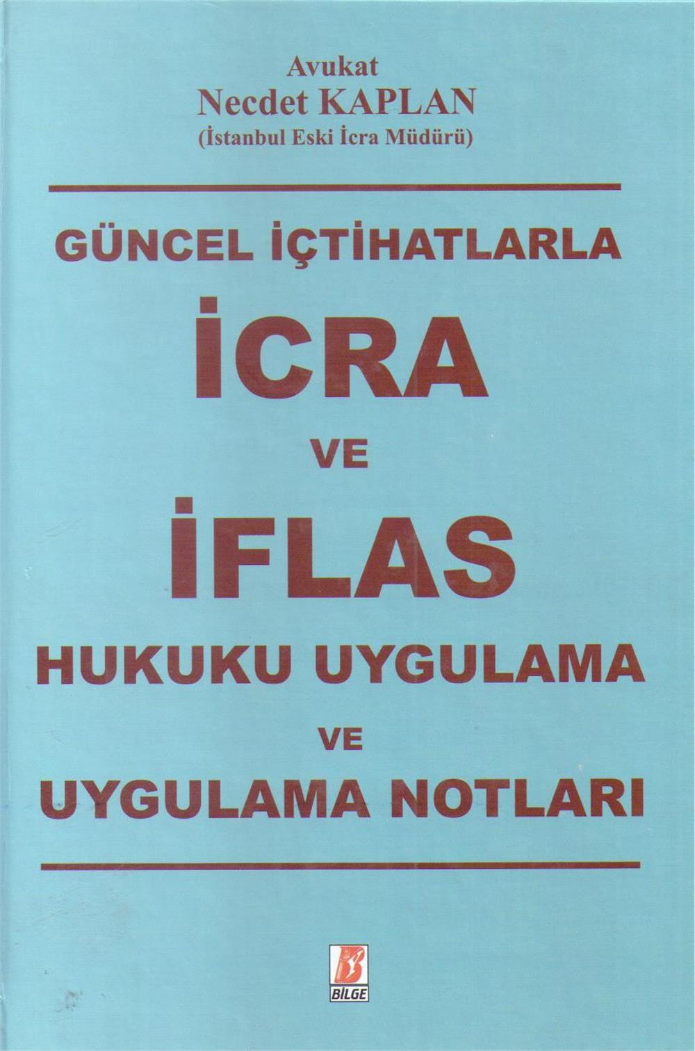 Güncel İçhatlarla İcra ve İflas hukuku Uygulama ve Uygulama Notları