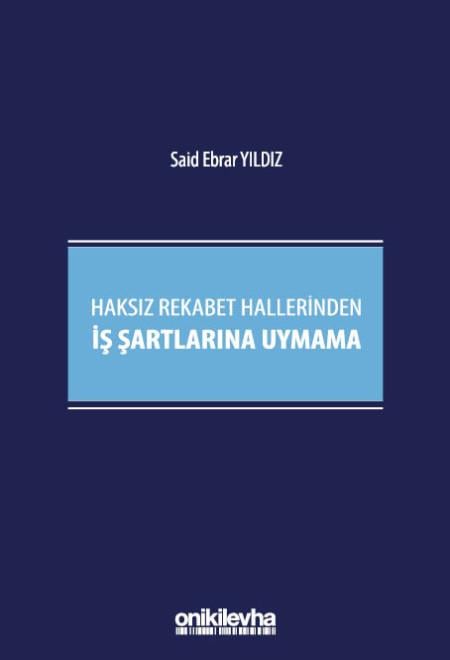 Haksız Rekabet Hallerinden İş Şartlarına Uymama