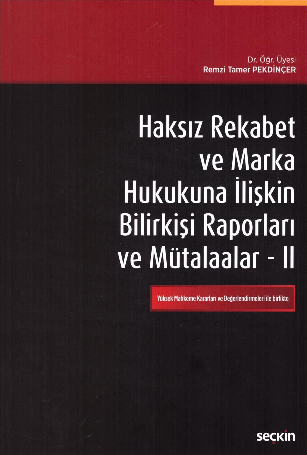 Haksız Rekabet ve Marka Hukukuna İlişkin Bilirkişi Raporları ve Mütalaalar - II