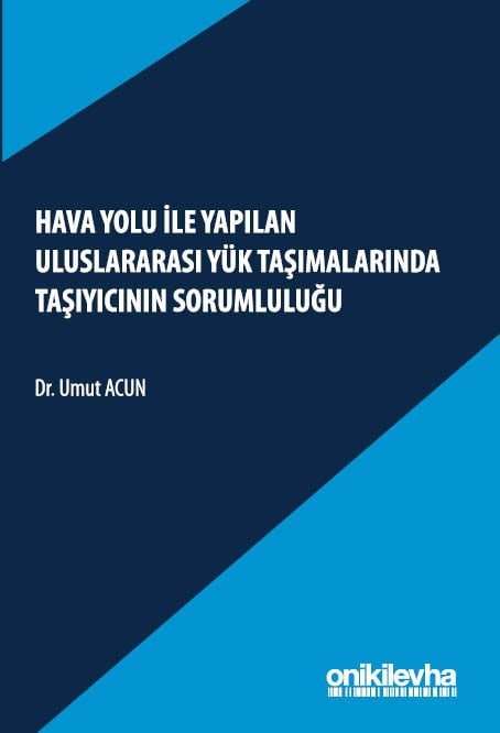 Hava Yolu İle Yapılan Uluslararası Yük Taşımalarında Taşıyıcının Sorumluluğu