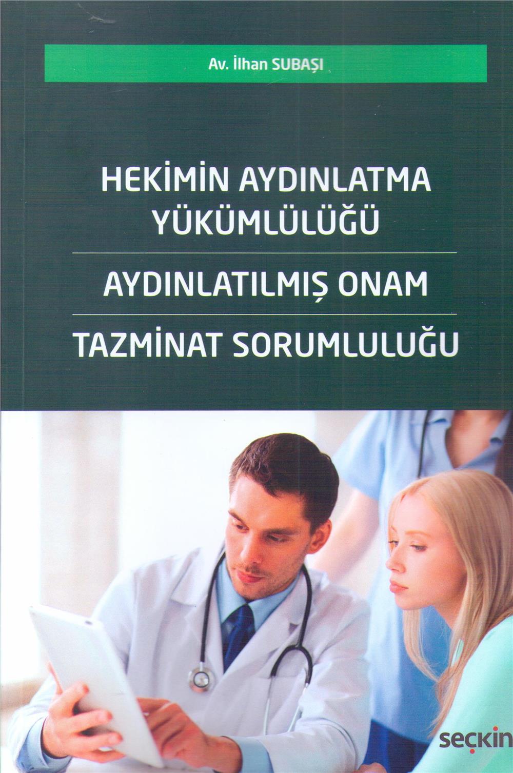 Hekimin Aydınlatma Yükümlülüğü - Aydınlatılmış Onam - Tazminat Sorumluluğu