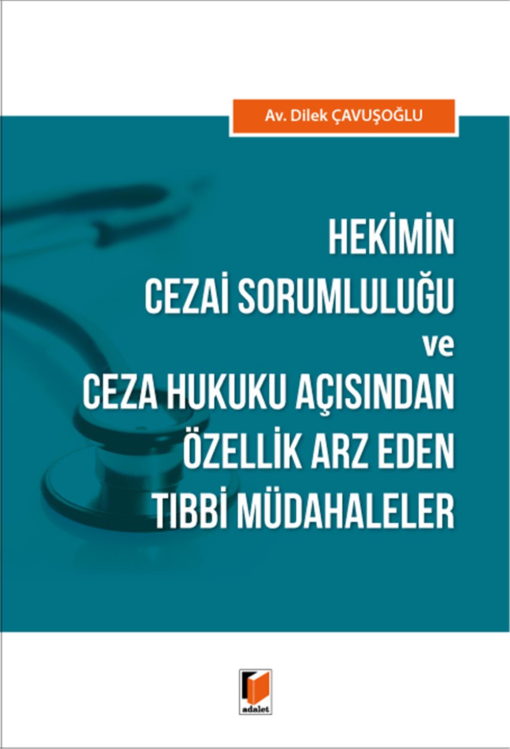 Hekimin Cezai Sorumluluğu ve Ceza Hukuku Açısından Özellik Arz Eden Tıbbi Müdahaleler