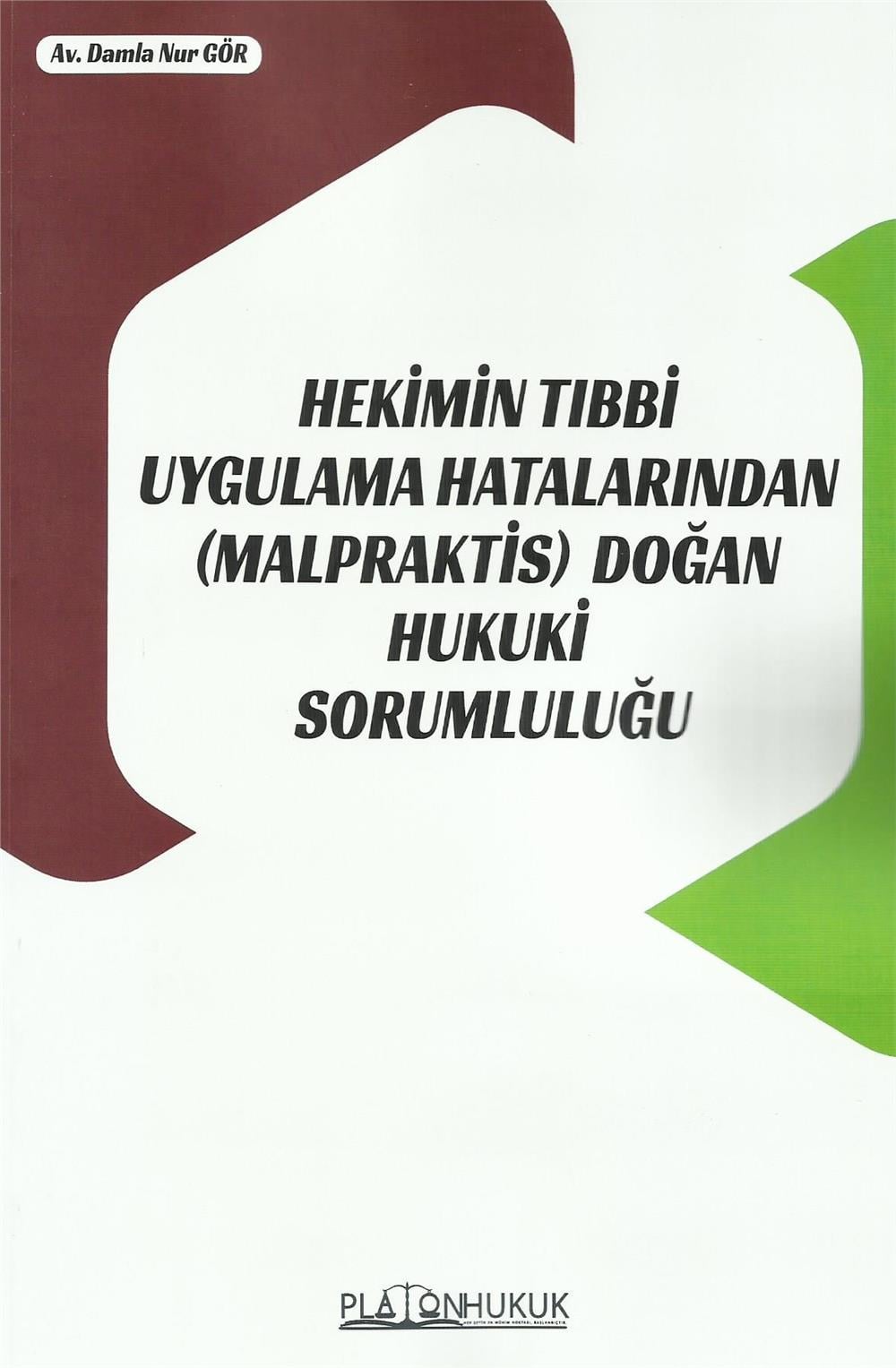 Hekimin Tıbbi Uygulama Hatalarından (Malpraktis) Doğan Hukuki Sorumluluğu