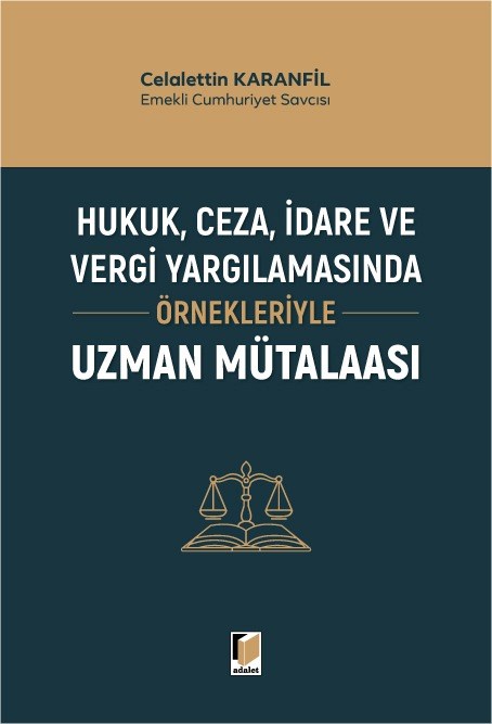Hukuk, Ceza, İdare ve Vergi Yargılamasında Örnekleriyle Uzman Mütalaası