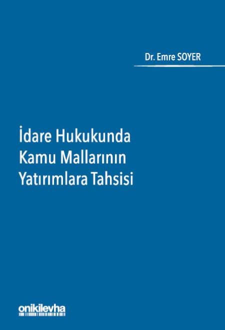 İDARE HUK.KAMU MALLARININ YATIRIMLARA TAHSİS.(ONİK