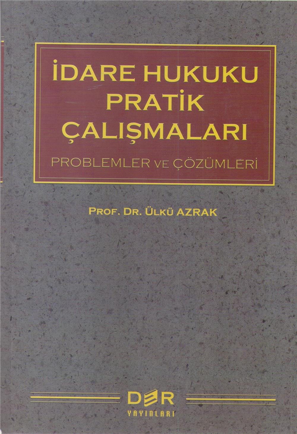 İdare Hukuku Pratik Çalışmaları -Problemler ve Çözümlerı-