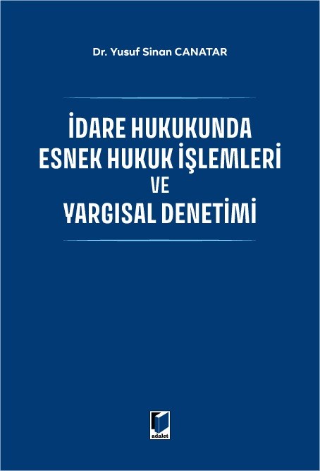 İdare Hukukunda Esnek Hukuk İşlemleri ve Yargısal Denetimi