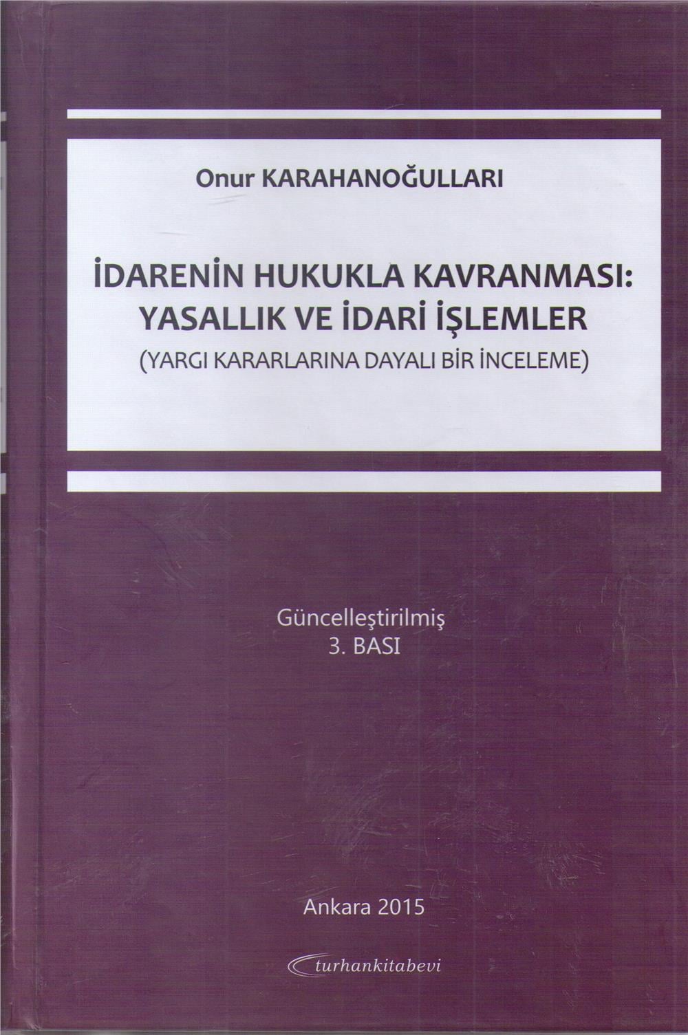 İdarenin Hukukla Kavranması: Yasallık ve İdari İşlemler
