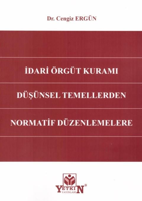İdari Örgüt Kuramı Düşünsel Temellerden Normatif Düzenlemelere