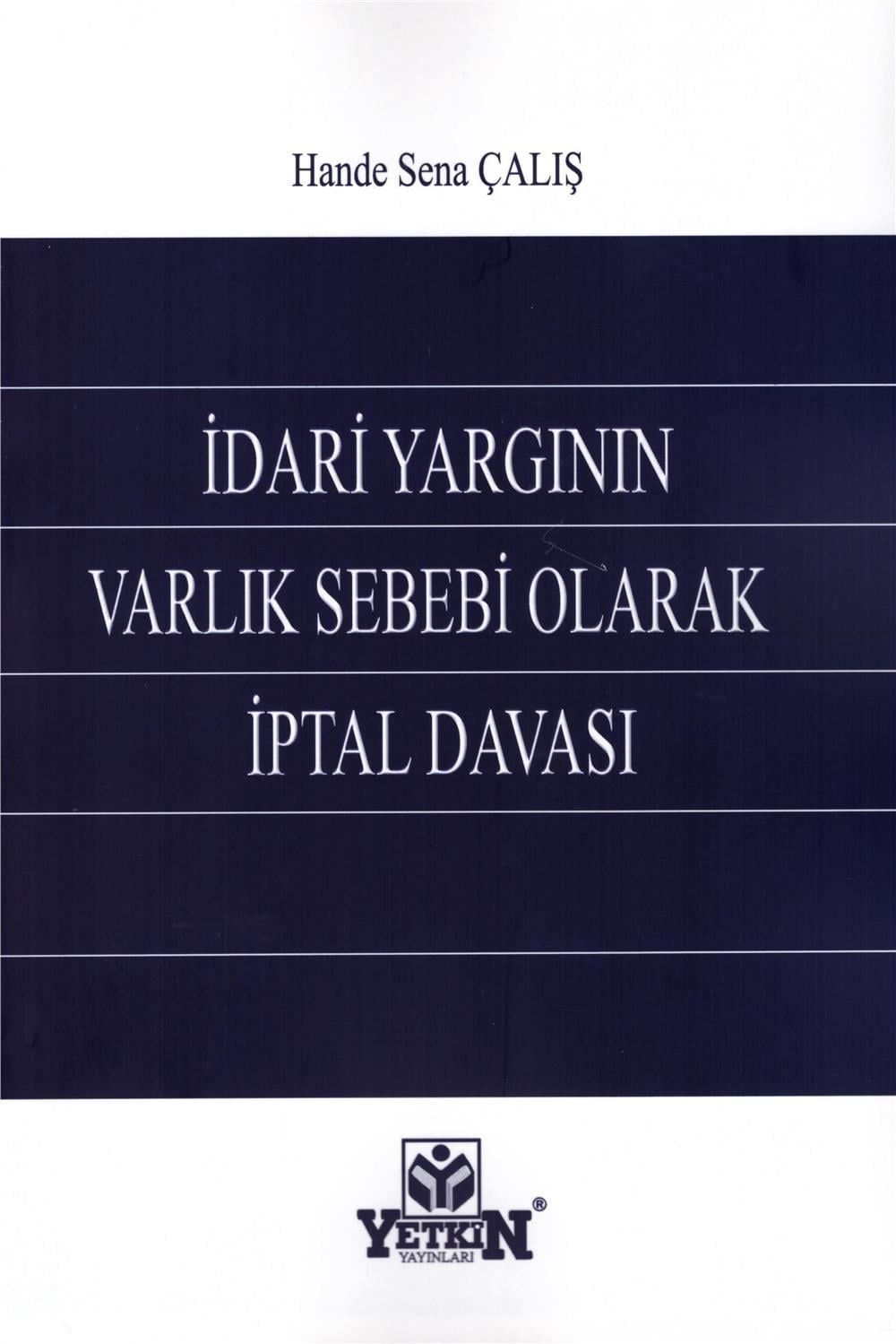 İdari Yargının Varlık Sebebi Olarak İptal Davası