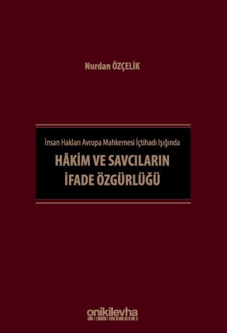 İnsan Hakları Avrupa Mahkemesi İçtihadı Işığında Hakim ve Savcıların İfade Özgürlüğü