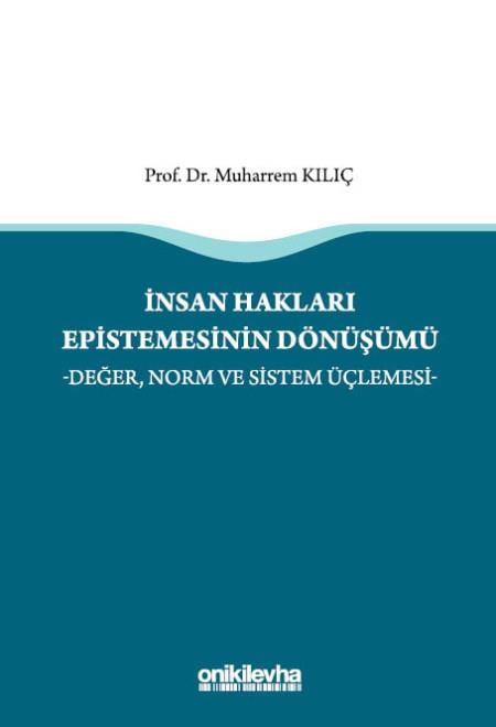 İNSAN HAKLARI EPİSTEMESİNİN DÖNÜŞÜMÜ (ONİKİ)