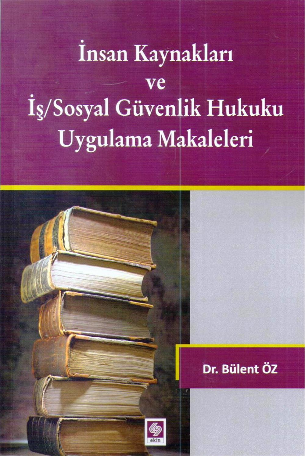 İnsan Hakları ve İş/Sosyal Güvenlik Hukuku Uygulama Makaleleri