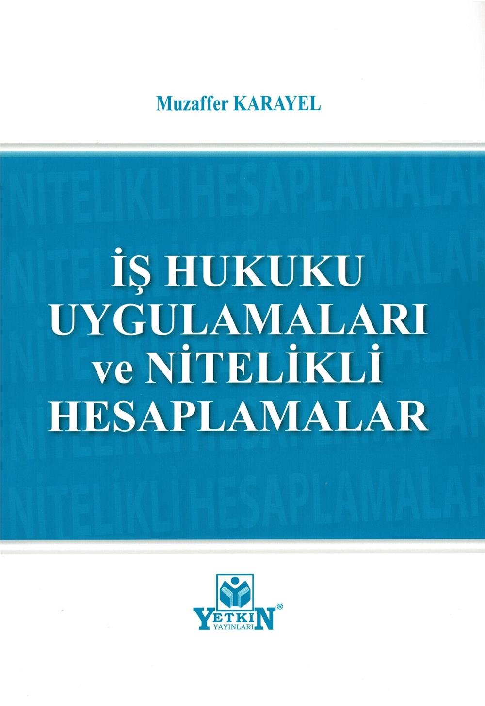İş Hukuku Uygulamaları ve Nitelikli Hesaplamalar