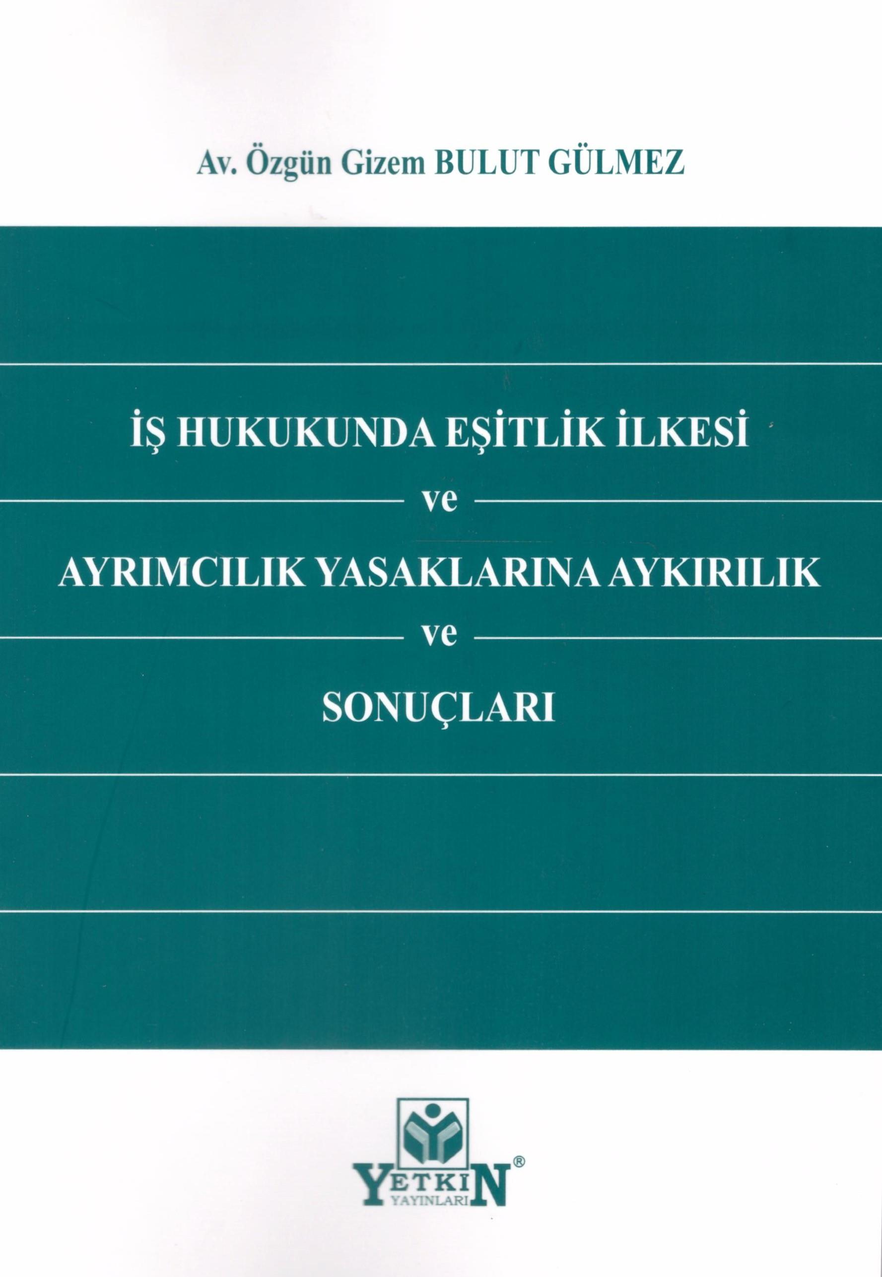 İş Hukukunda Eşitlik İlkesi ve Ayrımcılık Yasaklarına Aykırılık ve Sonuçları