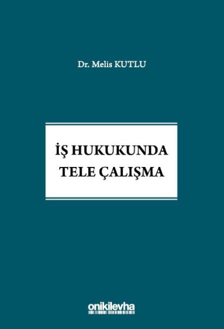 İŞ HUKUKUNDA TELE ÇALIŞMA (ONİKİ)