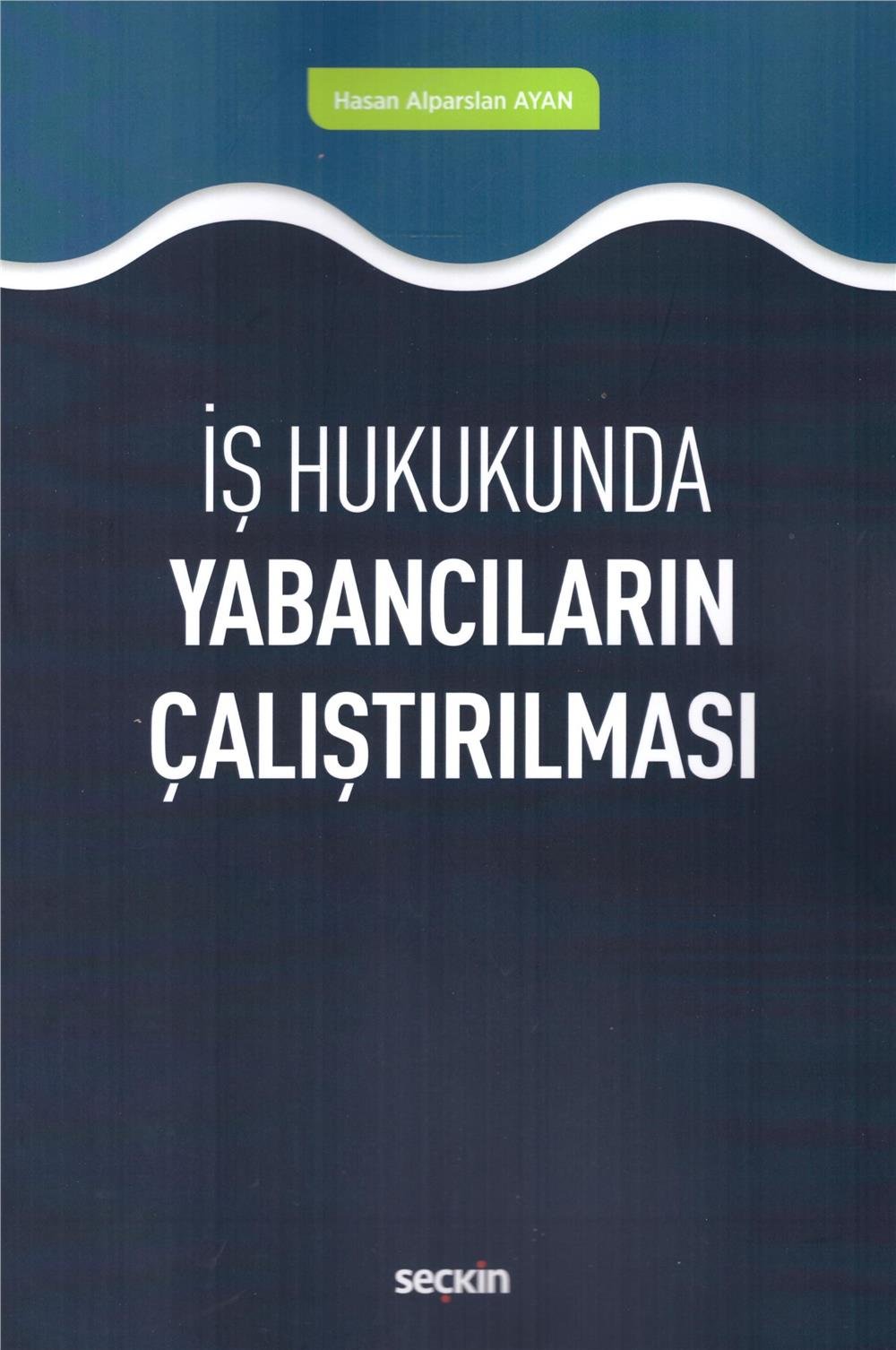 İş Hukukunda Yabancıların Çalıştırılması