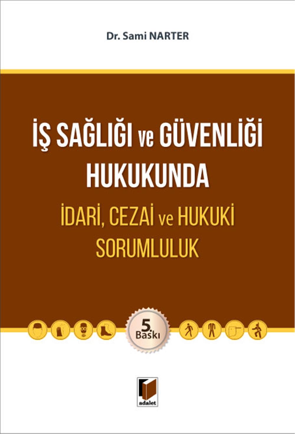 İş Sağlığı ve Güvenliği Hukukunda İdari, Cezai ve Hukuki Sorumluluk