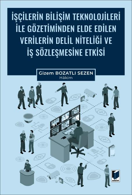 İŞÇİLERİN BİLİŞİM TEKNOLOJİLERİ İLE GÖZETİM.(ADALE