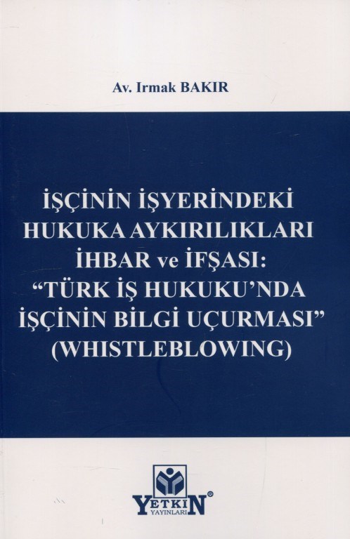 İşçinin İşyerindeki Hukuka Aykırılıkları İhbar ve İfşası: 