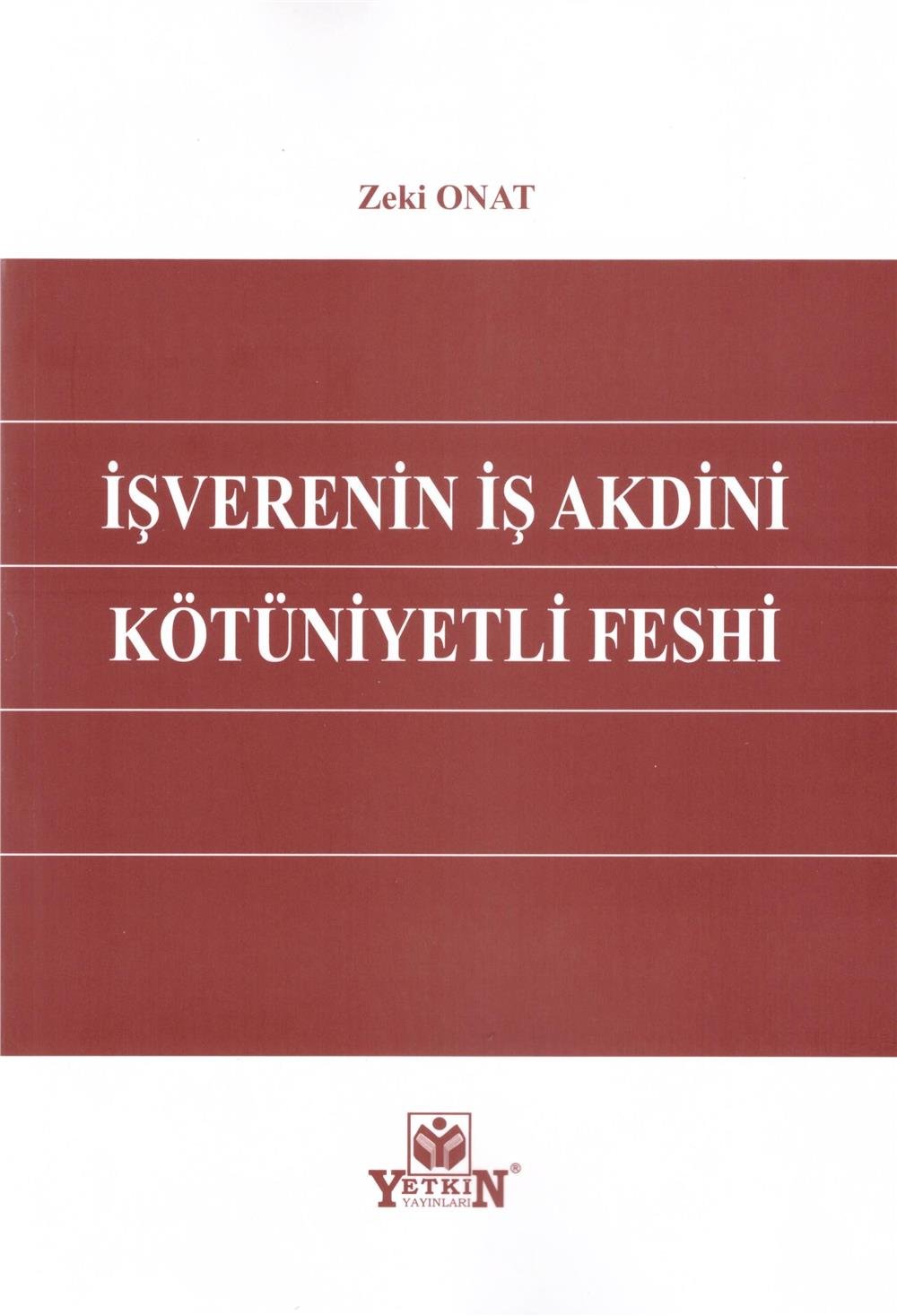 İşverenin İş Akdini Kötüniyetli Feshi