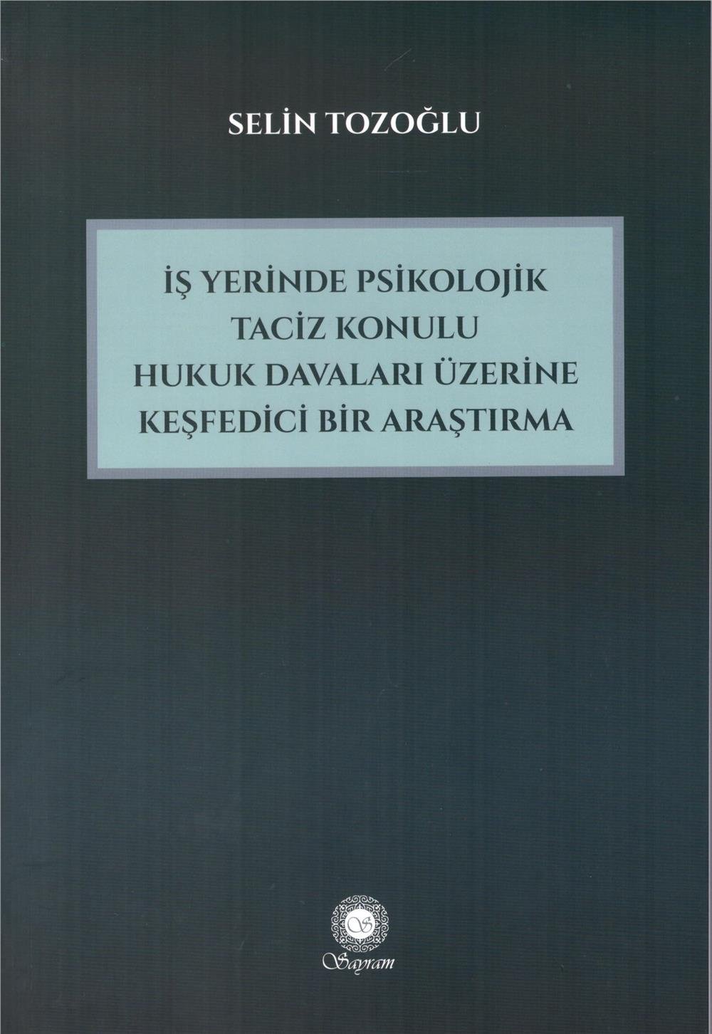 İşyerinde Psikolojik Taciz Konulu Hukuk Davaları Üzerine Keşfedici Bir Araştırma
