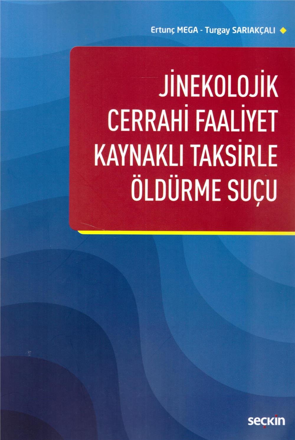 Jinekolojik Cerrahi Faaliyet Kaynaklı Taksirle Öldürme Suçu