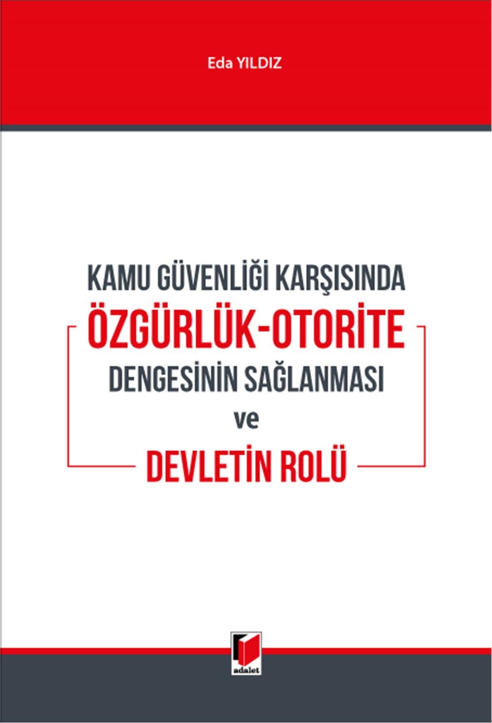 Kamu Güvenliği Karşısında Özgürlük-Otorite Dengesinin Sağlanması ve Devletin Rolü