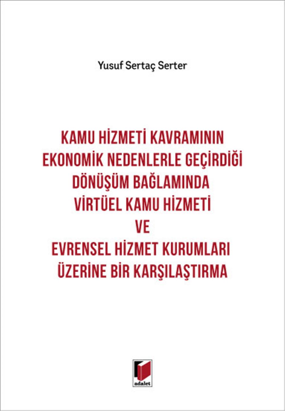 Kamu Hizmeti Kavramının Ekonomik Nedenlerle Geçirdiği Dönüşüm Bağlamında Virtüel Kamu Hizmeti ve Evrensel Hizmet Kurumları Üzerine Bir Karşılaştırma