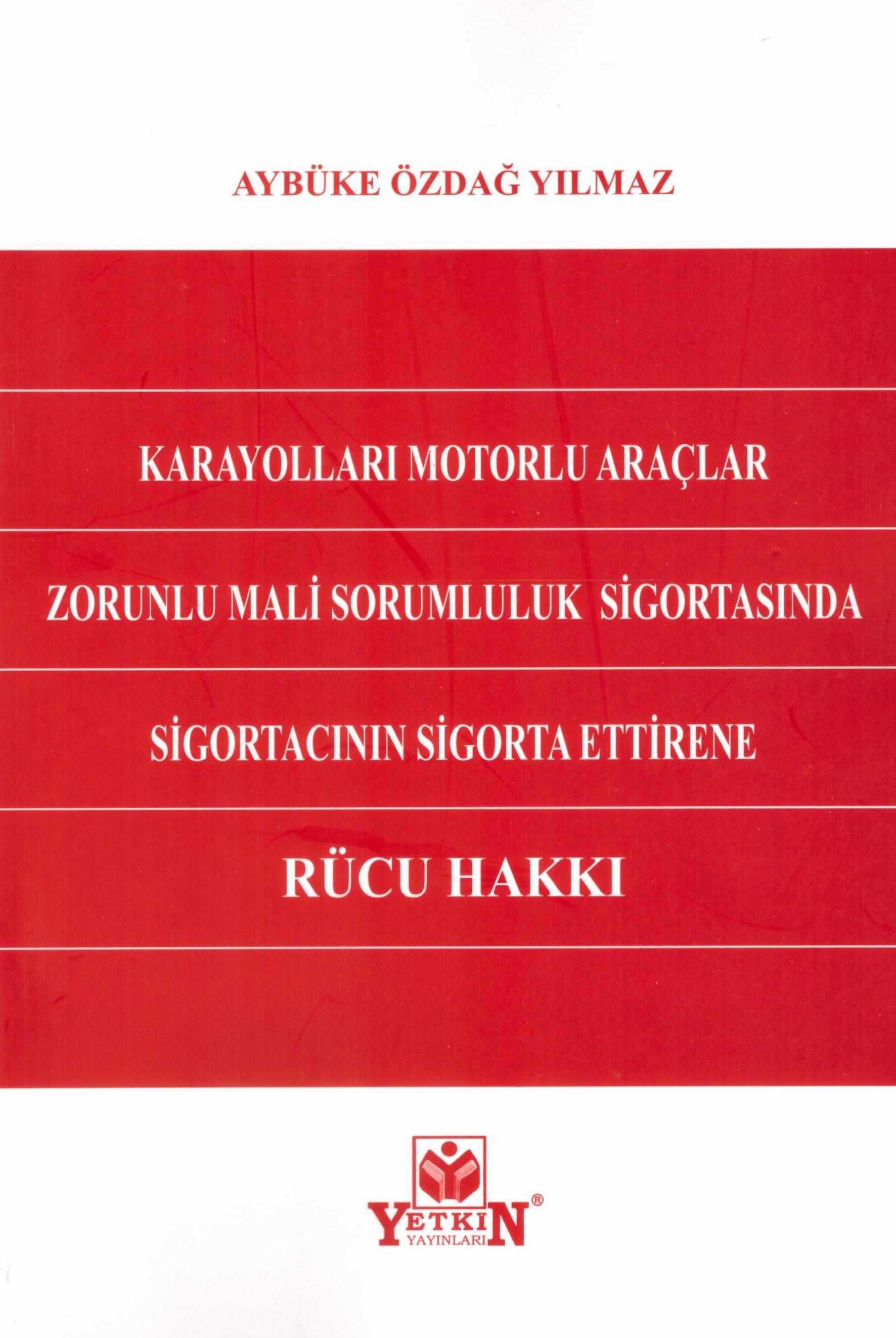 Karayolları Moturlu Araçlar Zorunlu Mali Sorumluluk Sigortasında Sigortacının Sigorta Ettirene Rücu Hakku