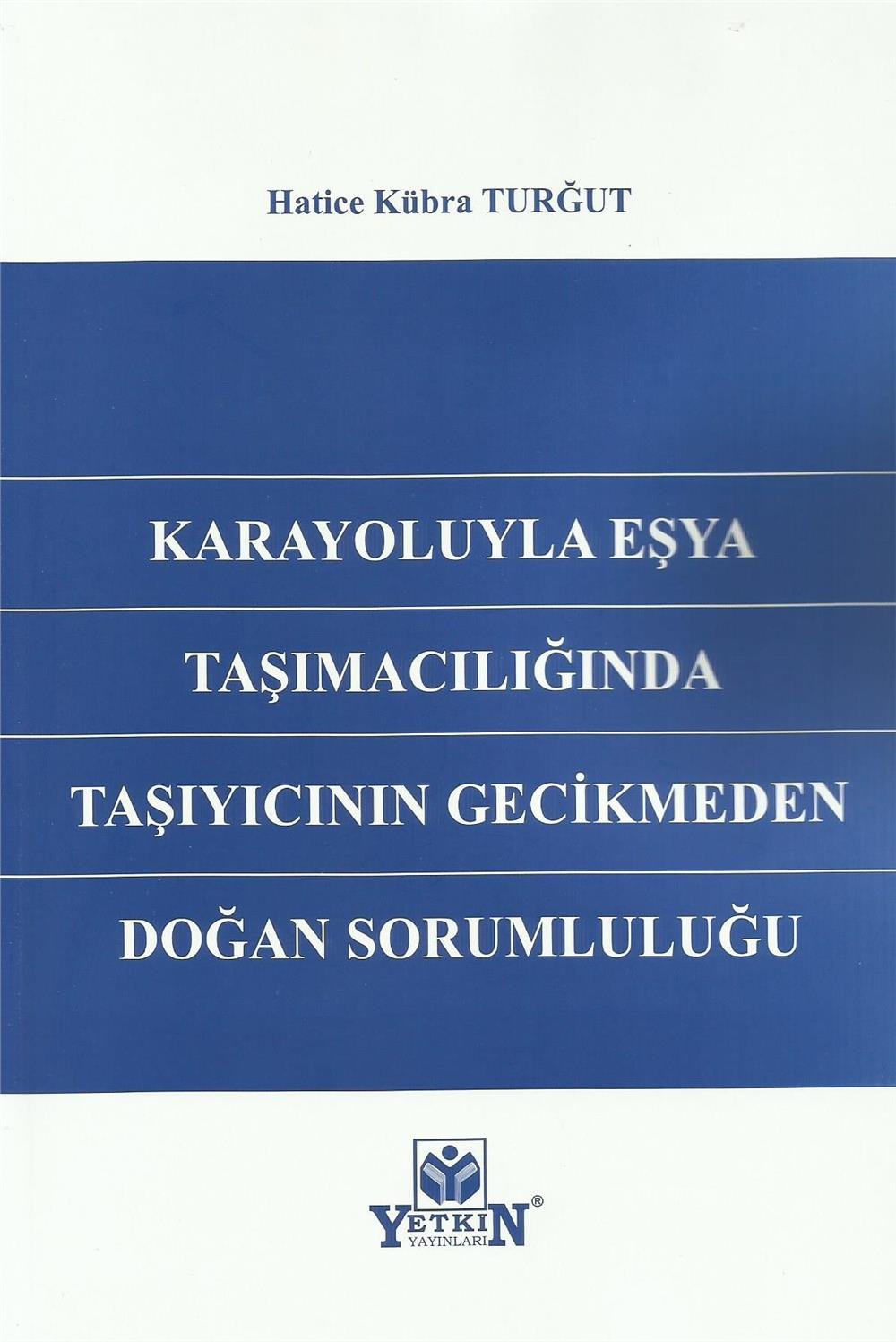 Karayoluyla Eşya Taşımacılığında Taşıyıcının Gecikmeden Doğan Sorumluluğu