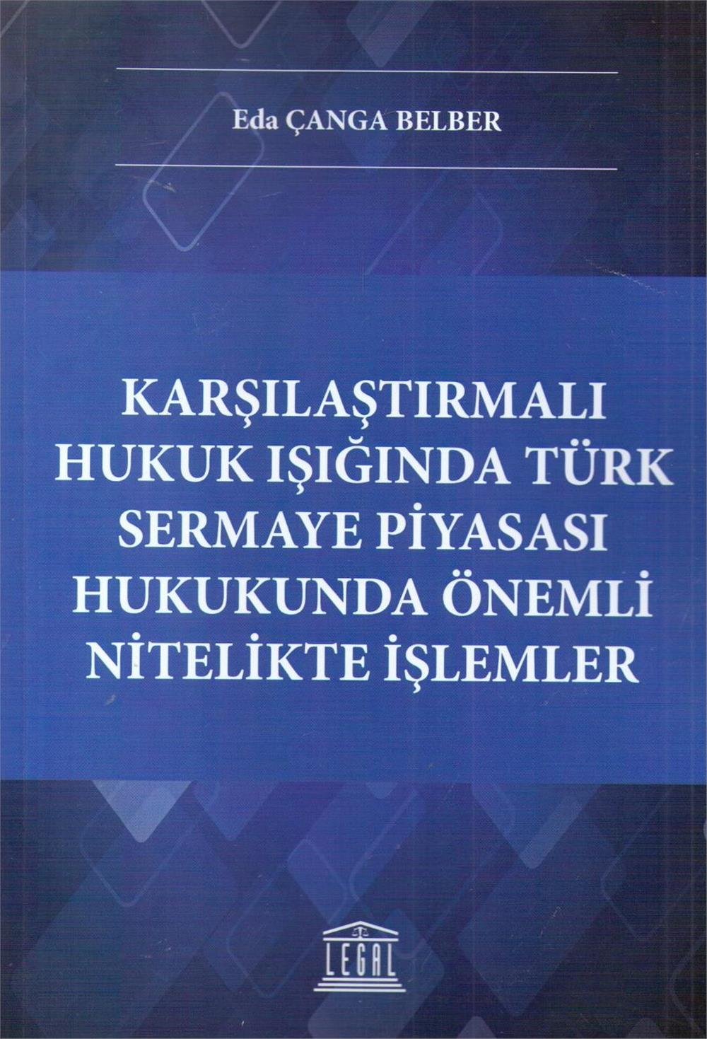 Karşılaştırmalı Hukuk Işığında Türk Sermaye Piyasası Hukukukunda Önemli Nitelikte İşlemler