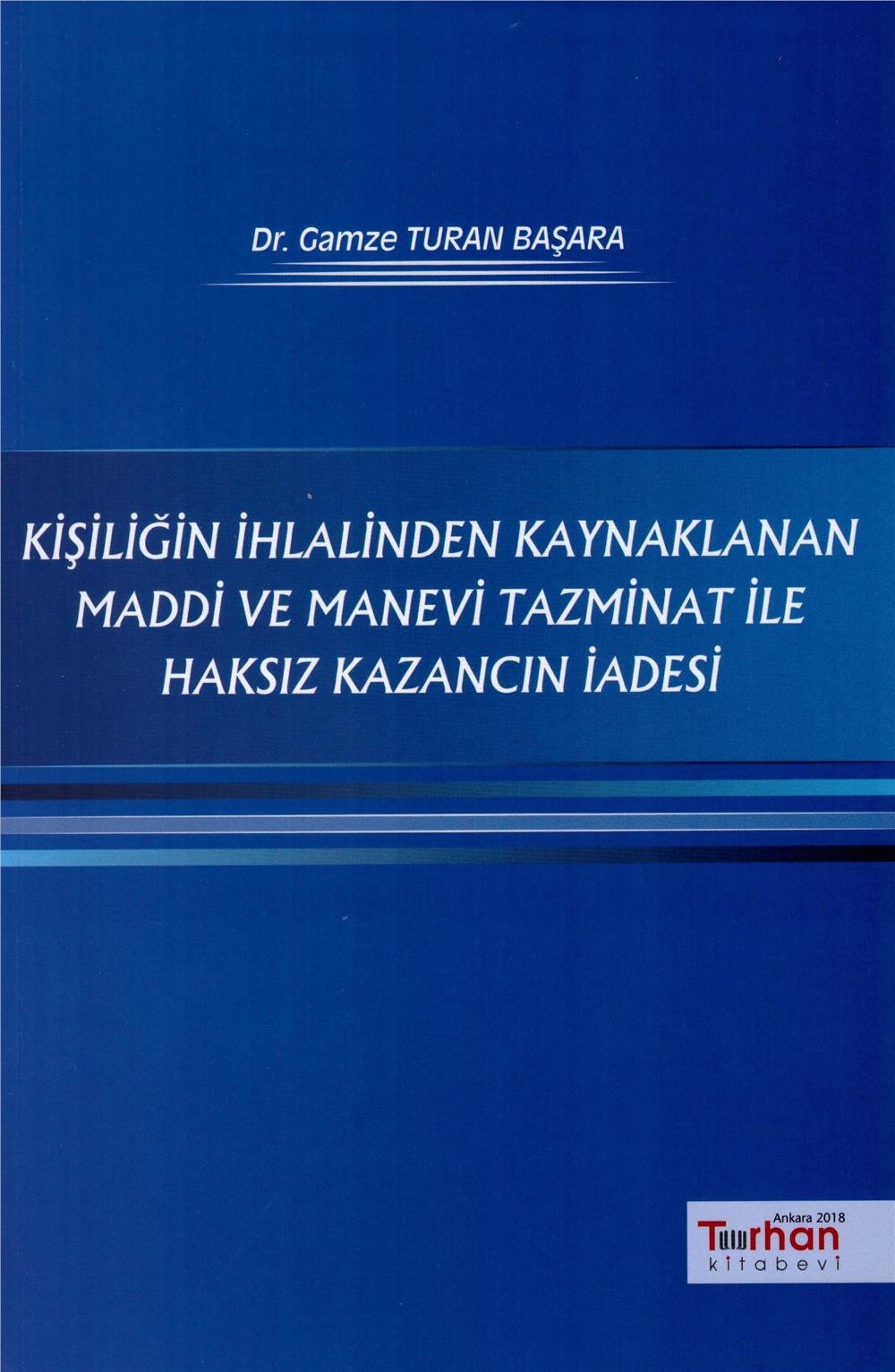 Kişiliğin İhlalinden Kaynaklanan Maddi ve Manevi Tazminat ile Haksız Kazancın İadesi