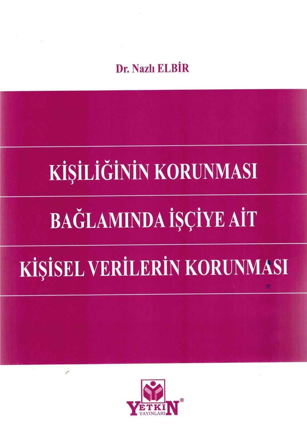 Kişiliğinin Korunması Bağlamında İşçiye Ait Kişisel Verilerin Korunması
