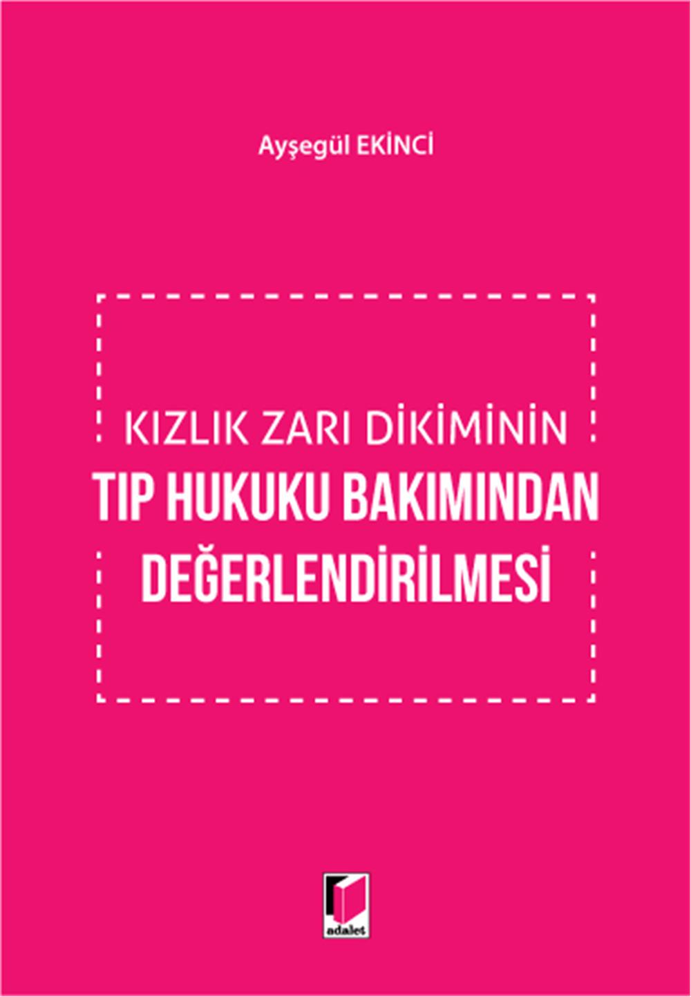 Kızlık Zarı Dikiminin Tıp Hukuku Bakımından Değerlendirilmesi