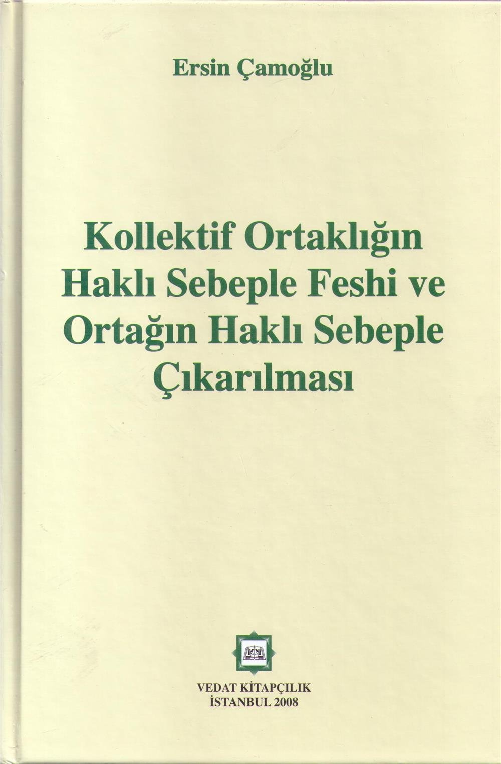 Kollektif Ortaklığın Haklı Sebeple Feshi ve Ortağın Haklı Sebeple Çıkarılması