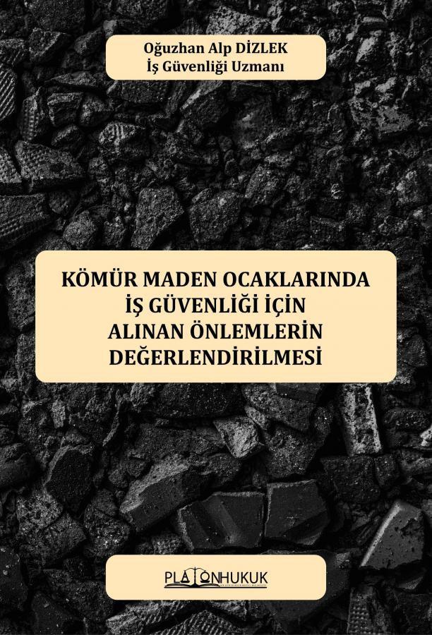Kömür Maden Ocaklarında İş Güvenliği İçin Alınan Önlemlerin Değerlendirilmesi