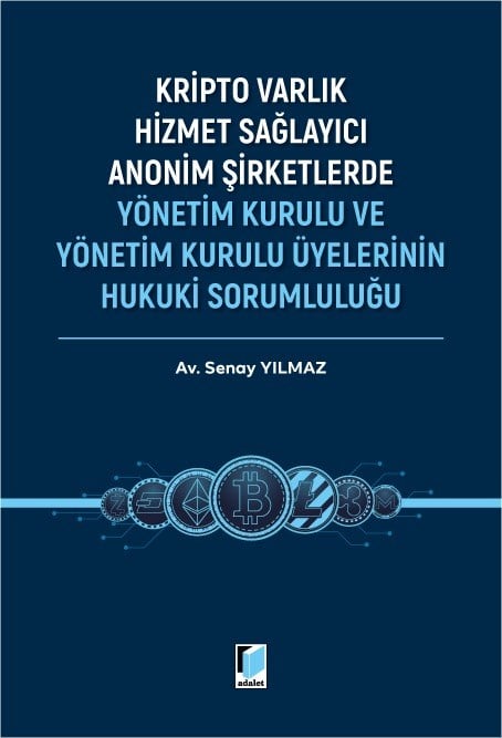 Kripto Varlık Hizmet Sağlayıcı Anonim Şirketlerde Yönetim Kurulu ve Yönetim Kurulu Üyelerinin Hukuki Sorumluluğu