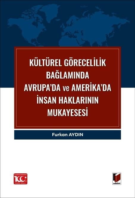 Kültürel Görecelilik Bağlamında Avrupa’da ve Amerika’da İnsan Haklarının Mukayesesi