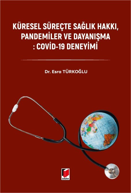 Küresel Süreçte Sağlık Hakkı, Pandemiler ve Dayanışma: Covid-19 Deneyimi