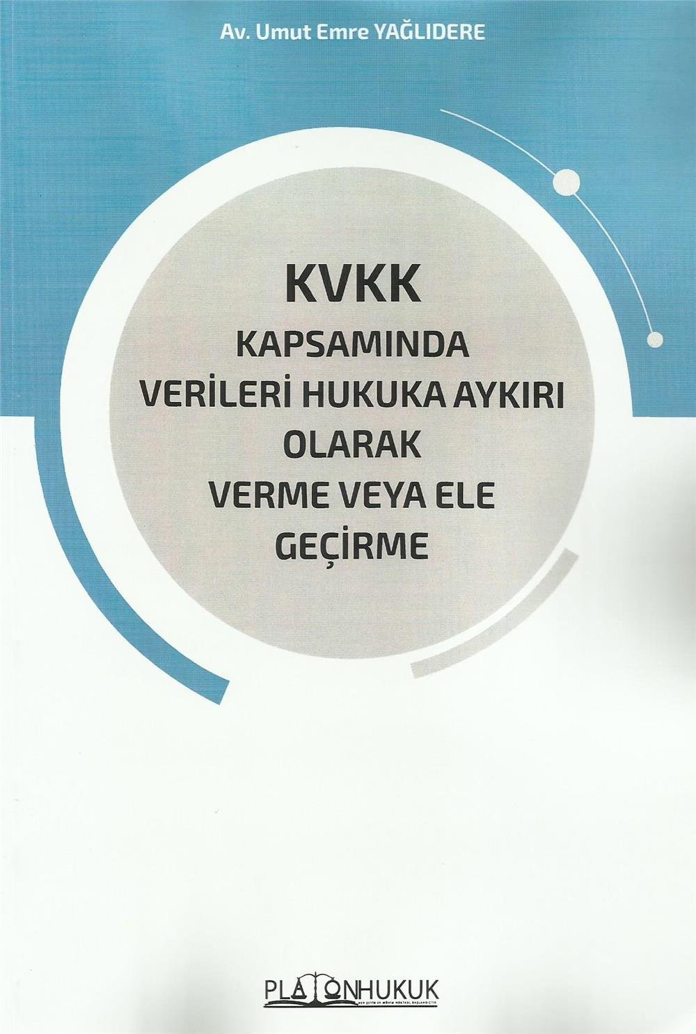 Kvkk Kapsamında Verileri Hukuka Aykırı Olarak Verme veya Ele Geçirme